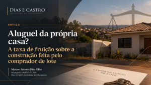 Pode o comprador ser obrigado a pagar aluguel pela casa que ele mesmo construiu? Entenda os limites da taxa de fruição na rescisão de contrato de lote, à luz do STJ e da Lei do Distrato.